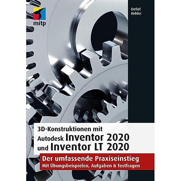 3D-Konstruktionen mit Autodesk Inventor 2020 und Inventor LT 2020, Detlef Ridder