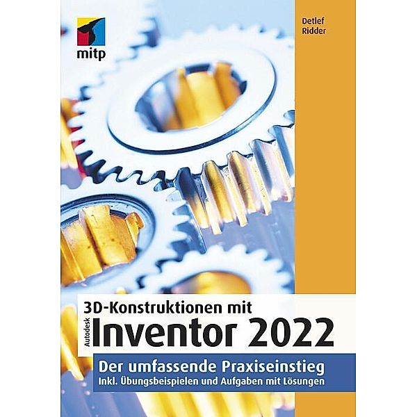 3D-Konstruktionen mit Autodesk Inventor 2022, Detlef Ridder