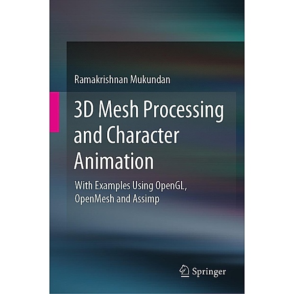 3D Mesh Processing and Character Animation, Ramakrishnan Mukundan