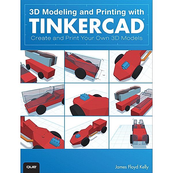 3D Modeling and Printing with Tinkercad, Kelly James Floyd