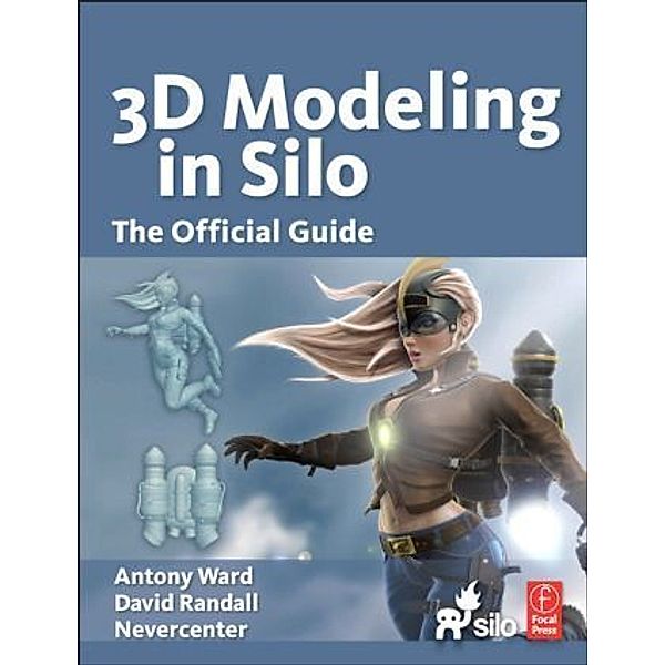 3D Modeling in Silo, Antony Ward, David Randall, Nevercenter