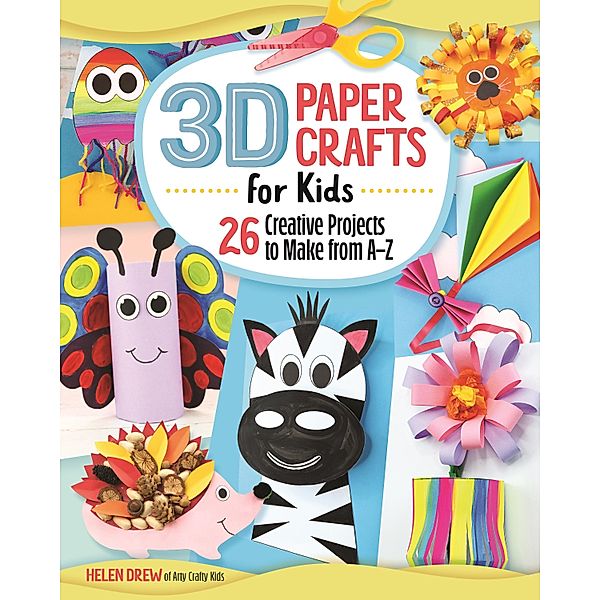 3D Paper Crafts for Kids, Helen Drew