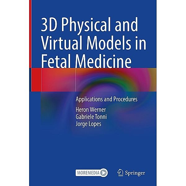 3D Physical and Virtual Models in Fetal Medicine, Heron Werner, Gabriele Tonni, Jorge Lopes