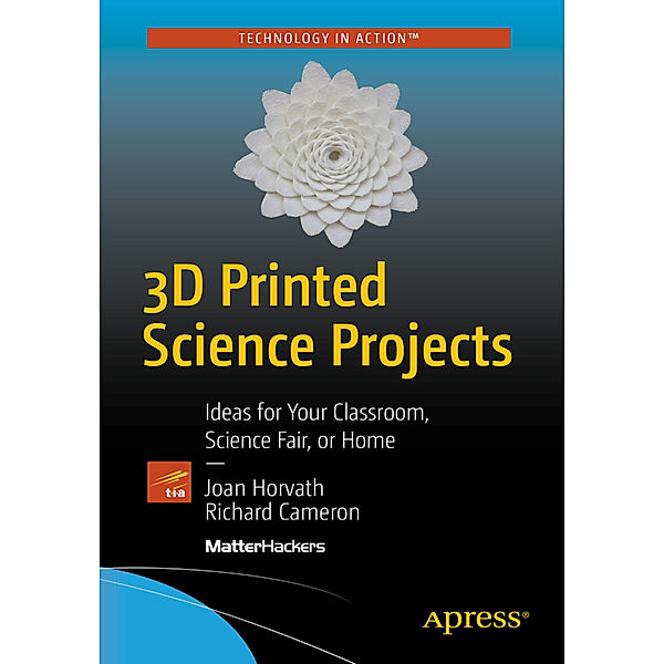 3D Printed Science Projects.Vol.1, Joan Horvath, Rich Cameron