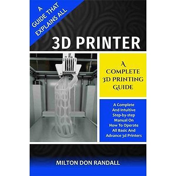 3D Printer / OAS-Global Press, Milton Don Randall