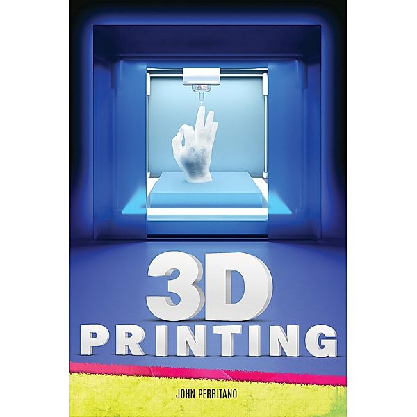 3D Printing, John Perritano John