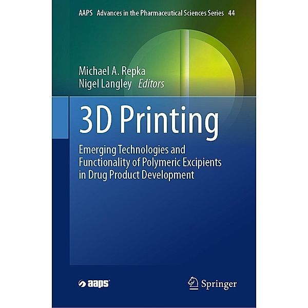 3D Printing / AAPS Advances in the Pharmaceutical Sciences Series Bd.44
