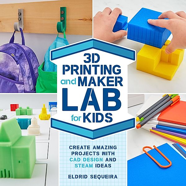 3D Printing and Maker Lab for Kids / Lab for Kids, Eldrid Sequeira