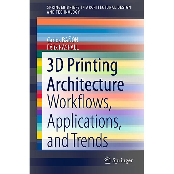 3D Printing Architecture, Carlos BAÑÓN, Félix RASPALL