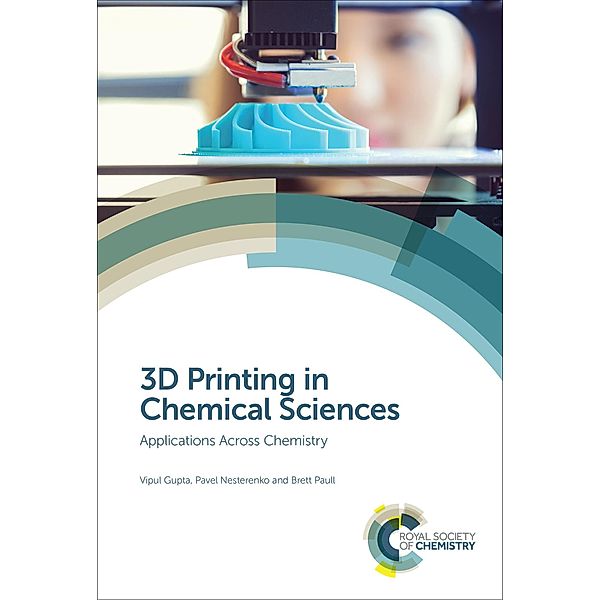 3D Printing in Chemical Sciences, Vipul Gupta, Pavel Nesterenko, Brett Paull