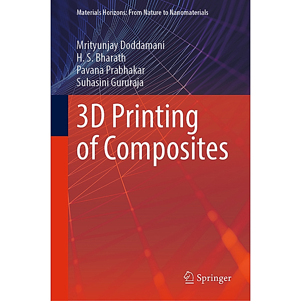 3D Printing of Composites, Mrityunjay Doddamani, H. S. Bharath, Pavana Prabhakar, Suhasini Gururaja
