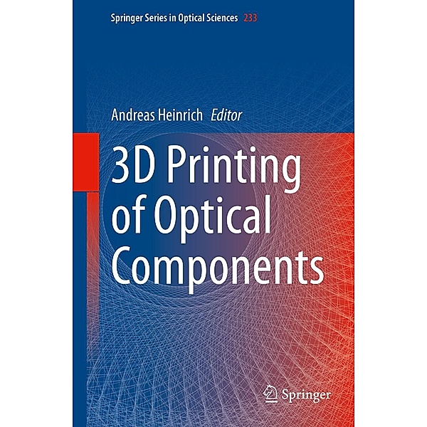 3D Printing of Optical Components / Springer Series in Optical Sciences Bd.233