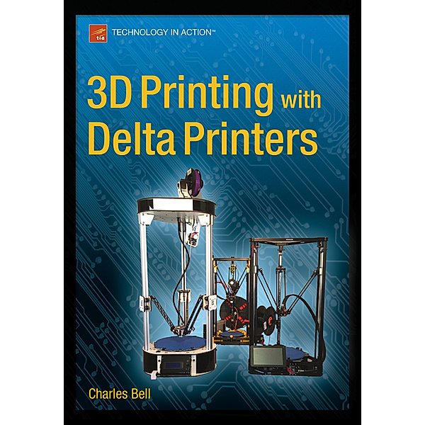 3D Printing with Delta Printers, Charles Bell