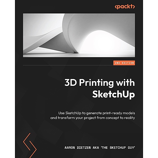 3D Printing with SketchUp., Aaron Dietzen