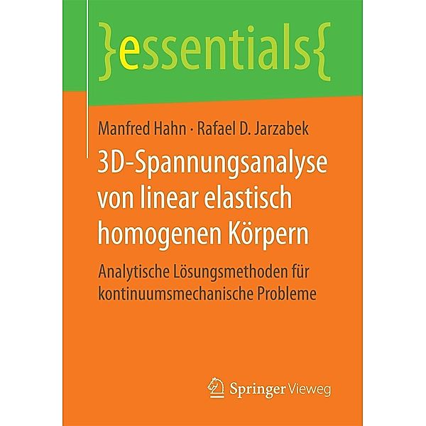 3D-Spannungsanalyse von linear elastisch homogenen Körpern / essentials, Manfred Hahn, Rafael D. Jarzabek