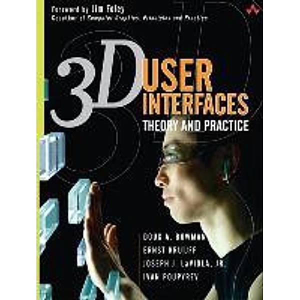 3D User Interfaces, Joseph J. LaViola, Doug Bowman, Ernst Kruijff