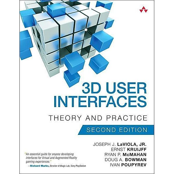 3D User Interfaces, Joseph J. LaViola, Doug A. Bowman, Ernst Kruijff, Ivan Poupyrev, Ryan P. McMahan