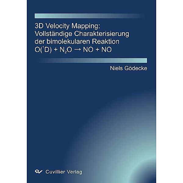 3D Velocity Mapping: Vollständige Charakterisierung der bimolekularen Reaktion O(1D) + N2O &#x2192; NO + NO