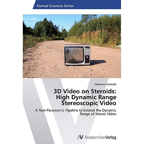 3D Video on Steroids: High Dynamic Range Stereoscopic Video, Sebastian Schmidt