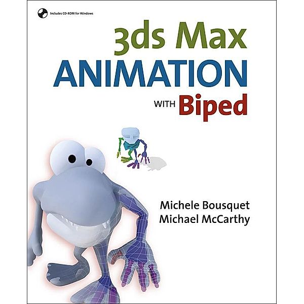 3ds Max Animation with Biped, Michele Bousquet, Michael McCarthy