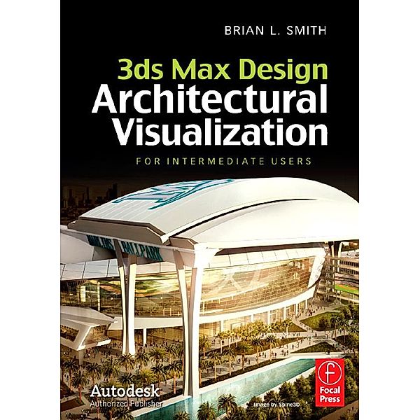 3ds Max Design Architectural Visualization, Brian L. Smith