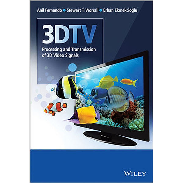 3DTV, Anil Fernando, Stewart T. Worrall, Erhan Ekmekciodlu