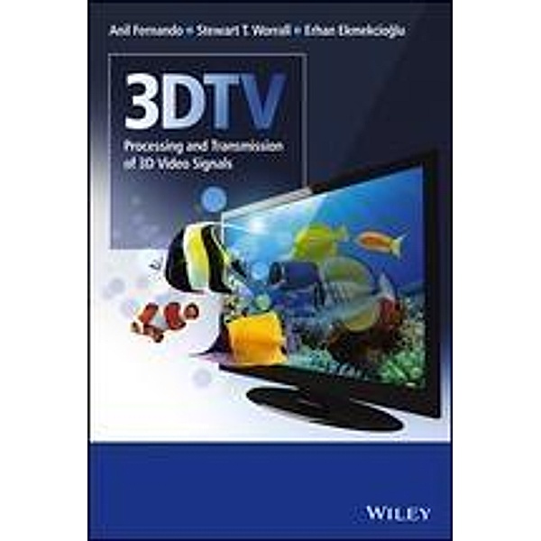 3DTV, Anil Fernando, Stewart T. Worrall, Erhan Ekmekciodlu