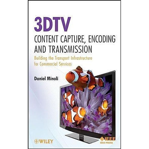 3DTV Content Capture, Encoding and Transmission, Daniel Minoli