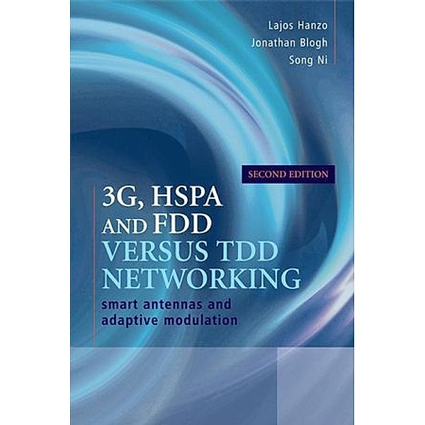 3G, HSPA and FDD versus TDD Networking, Lajos L. Hanzo, Jonathan Blogh, Song Ni