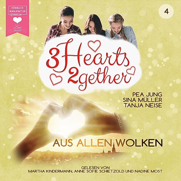 3hearts2gether - 4 - Aus allen Wolken, Sina Müller, Pea Jung, Tanja Neise