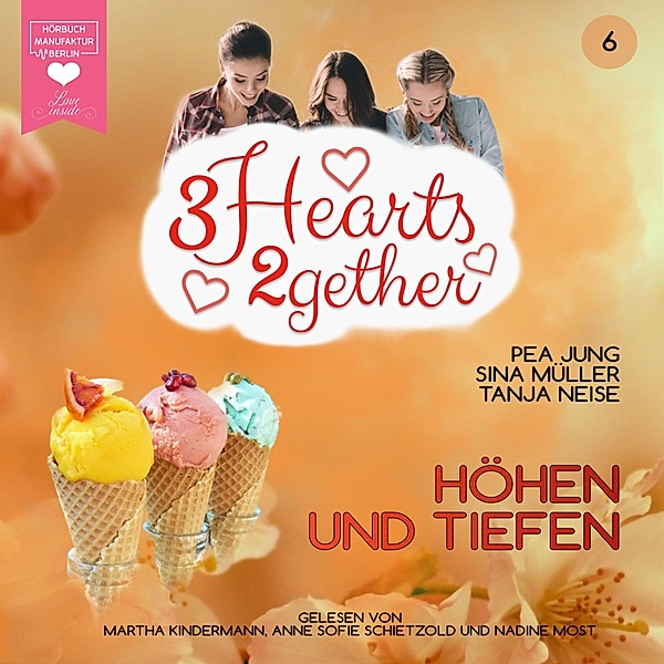 3hearts2gether - 6 - Höhen und Tiefen, Sina Müller, Pea Jung, Tanja Neise