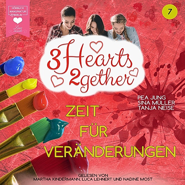 3hearts2gether - 7 - Zeit für Veränderungen, Sina Müller, Pea Jung, Tanja Neise