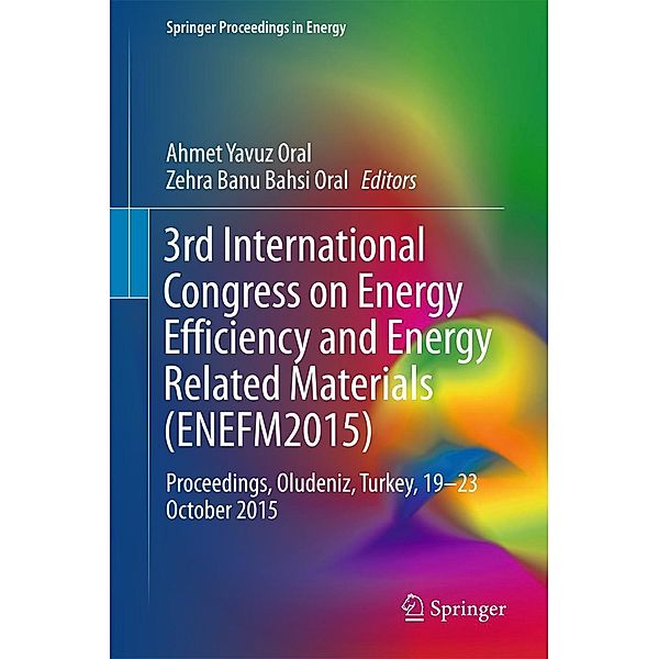 3rd International Congress on Energy Efficiency and Energy Related Materials (ENEFM2015) / Springer Proceedings in Energy