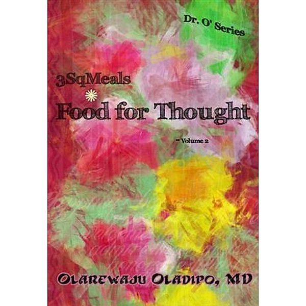 3SqMeals - Food For Thought ( Dr. O' Series ) Vol. 2, Olarewaju Oladipo