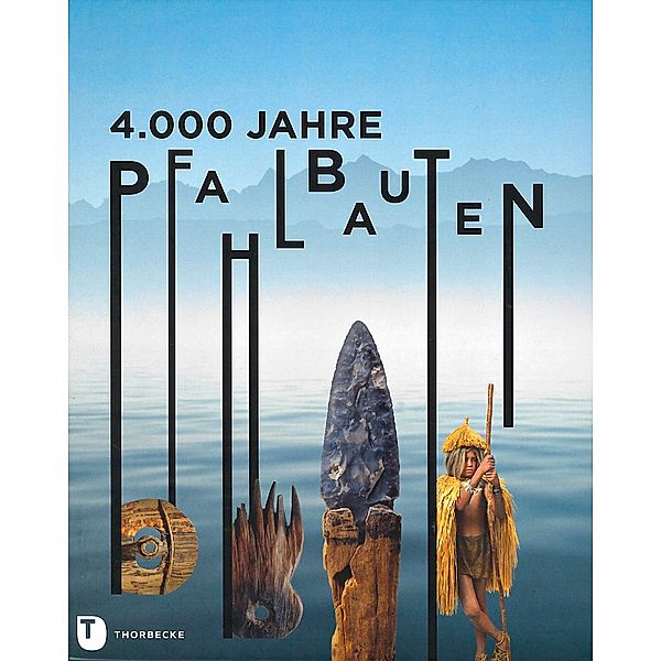 4.000 Jahre Pfahlbauten