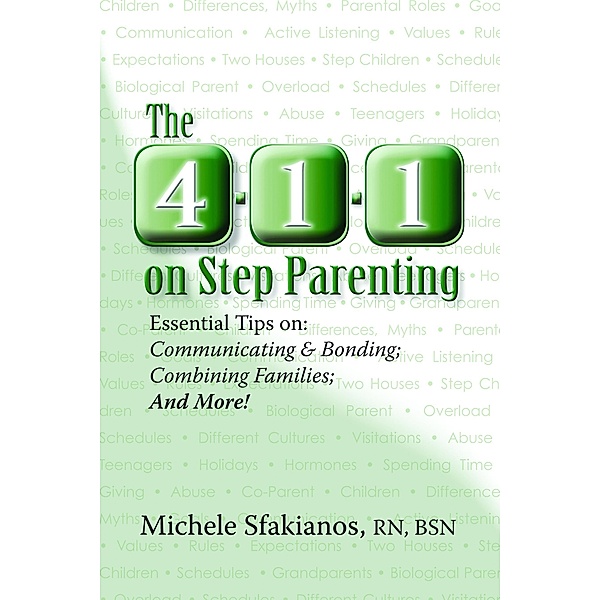 4-1-1 on Step Parenting: Essential Tips on: Communicating & Bonding; Combining Families; And More!, Michele Sfakianos