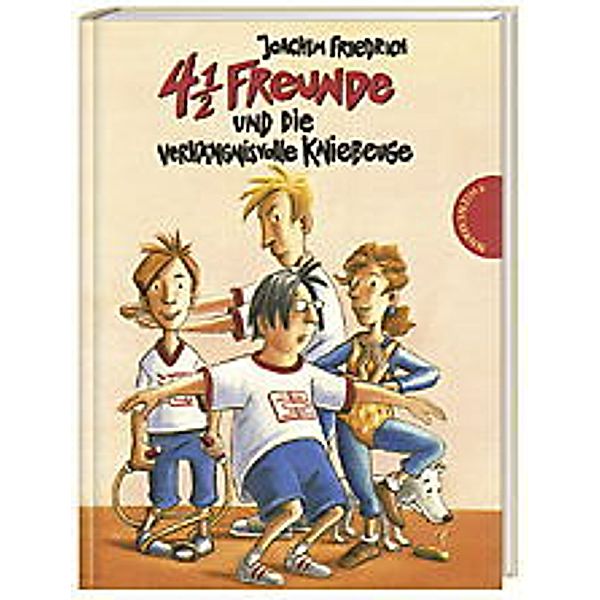 4 1 / 2 Freunde und die verhängnisvolle Kniebeuge / 4 1/2 Freunde Bd.11, Joachim Friedrich