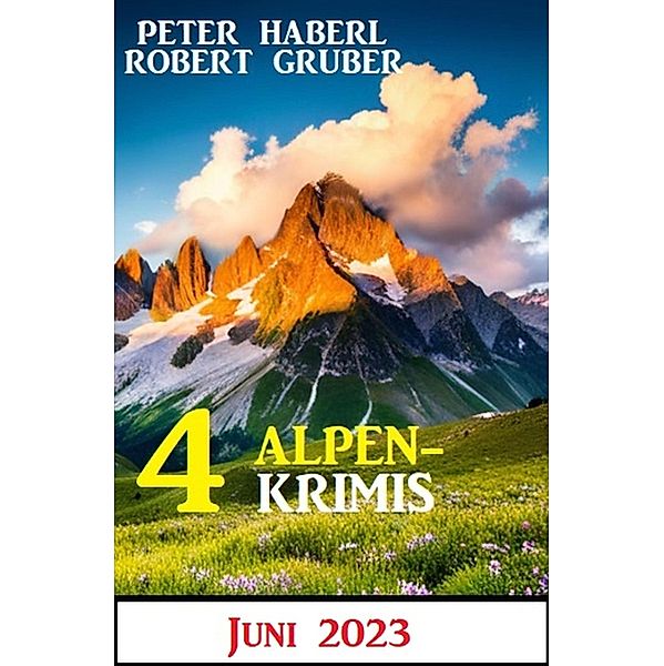 4 Alpenkrimis Juni 2023, Robert Gruber, Peter Haberl