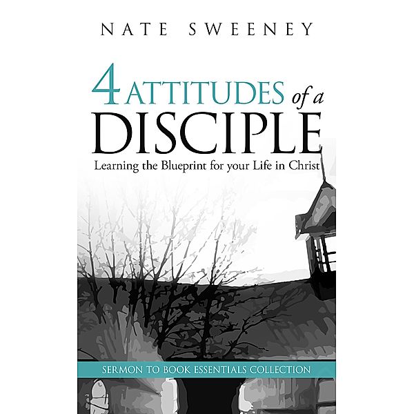 4 Attitudes of a Disciple (The Abiding Series) / The Abiding Series, Nate Sweeney