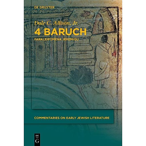 4 Baruch / Commentaries on Early Jewish Literature, Jr. Allison