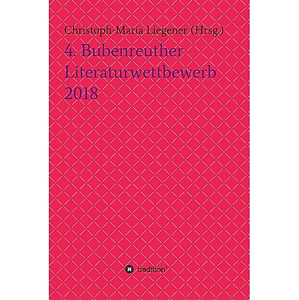 4. Bubenreuther Literaturwettbewerb 2018, Christoph-Maria Liegener, Wolfgang Rinn, Thomas Rackwitz, Walther (Werner Theis), Barbara Gase, Armgard Dohmel, Reinhold Kusche