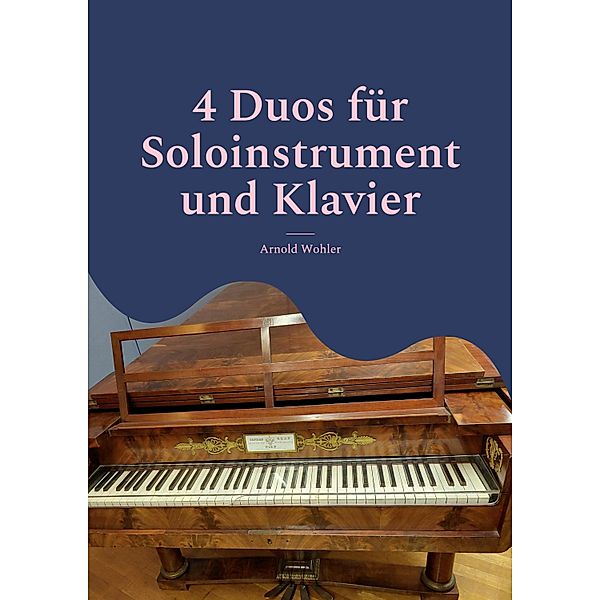 4 Duos für Soloinstrument und Klavier, Arnold Wohler