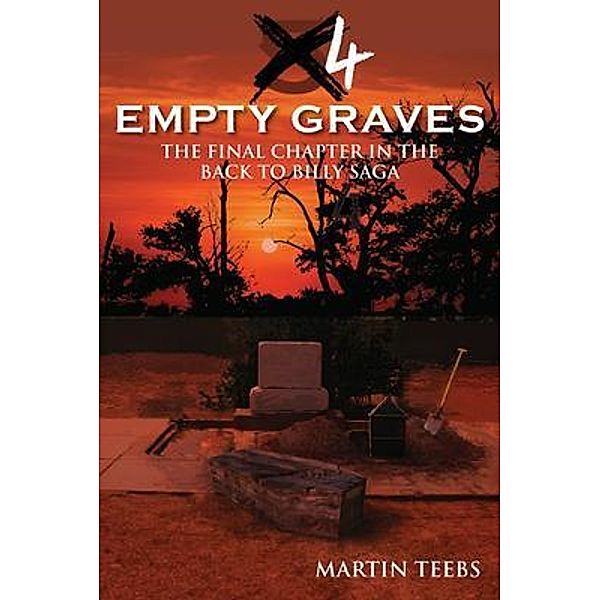 4 Empty Graves, Book 6 in the Back to Billy Saga / The Back to Billy Saga Bd.6, Martin Teebs, Michael Anthony Giudicissi