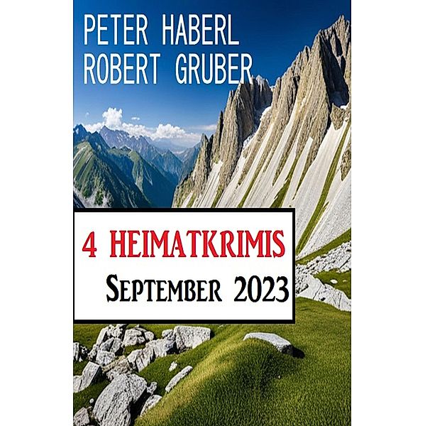 4 Heimatkrimis September 2023, Peter Haberl, Robert Gruber