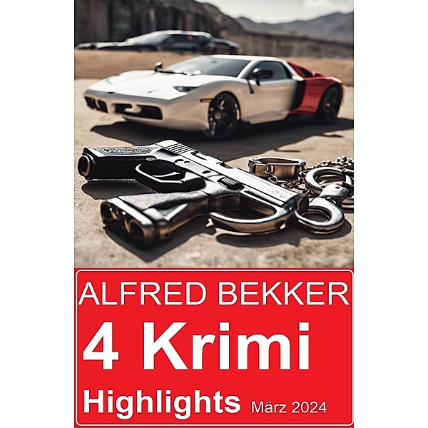 4 Krimi Highlights März 2024, Alfred Bekker