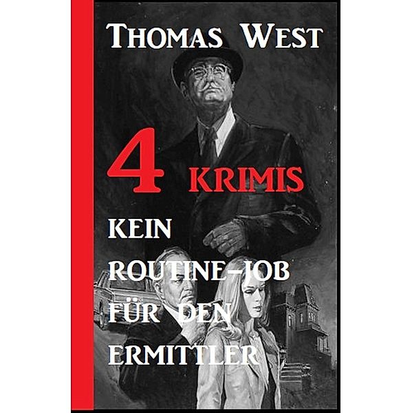4 Krimis: Ein Routine-Job für den Ermittler, Thomas West