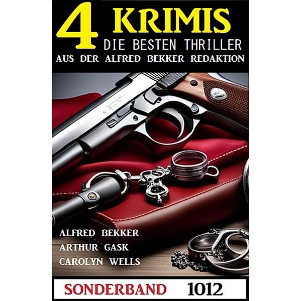 4 Krimis Sonderband 1012, Alfred Bekker, Arthur Gask, Carolyn Wells