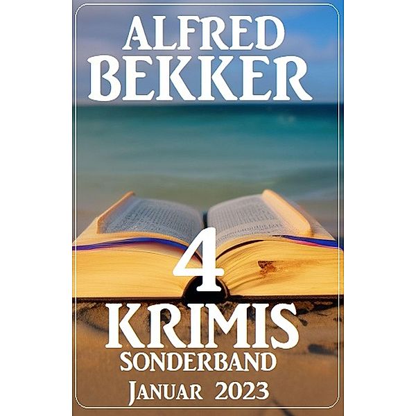4 Krimis Sonderband Januar 2023, Alfred Bekker