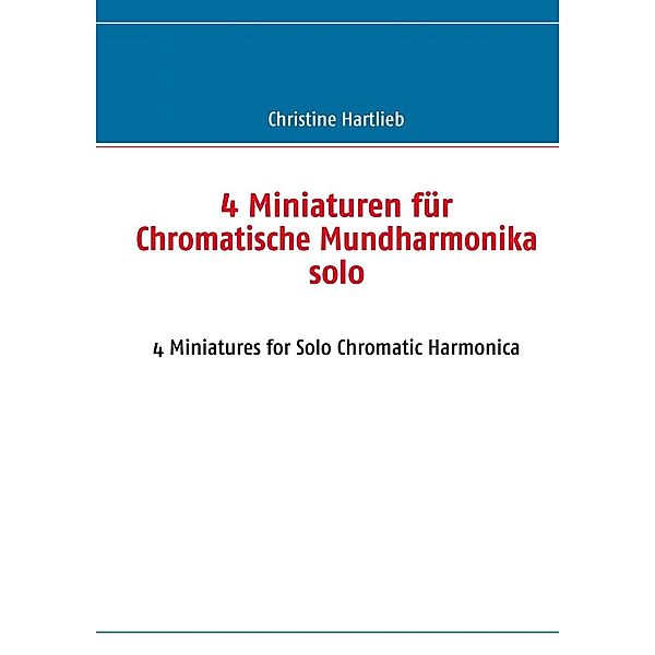 4 Miniaturen für Chromatische Mundharmonika solo, Christine Hartlieb