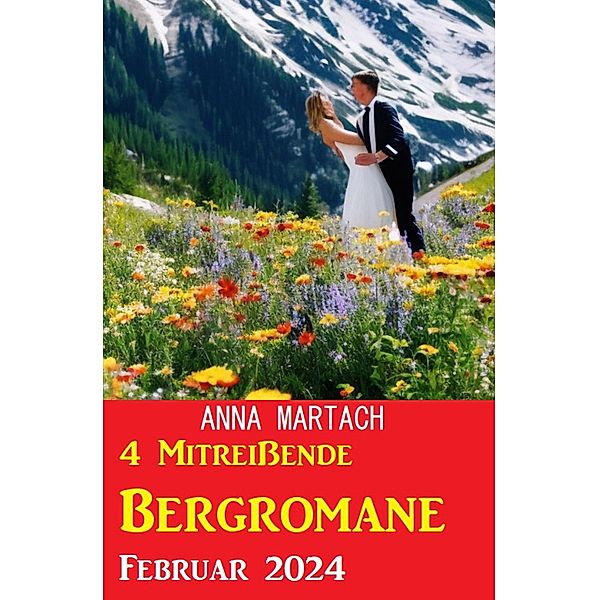 4 Mitreißende Bergromane Februar 2024, Anna Martach